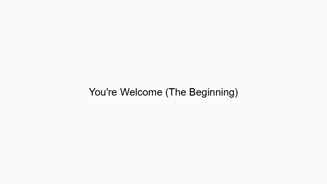 You're Welcome (The Beginning)